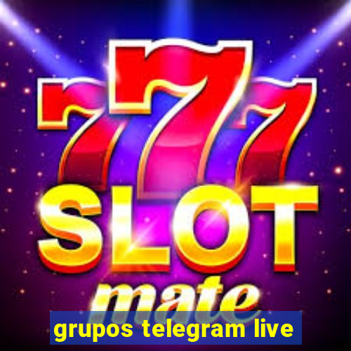 grupos telegram live